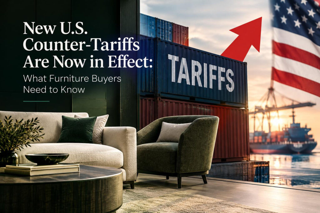 New U.S. Counter-Tariffs Are Now in Effect: What Furniture Buyers Need to Know us counter tariffs now in effect furniture buyers